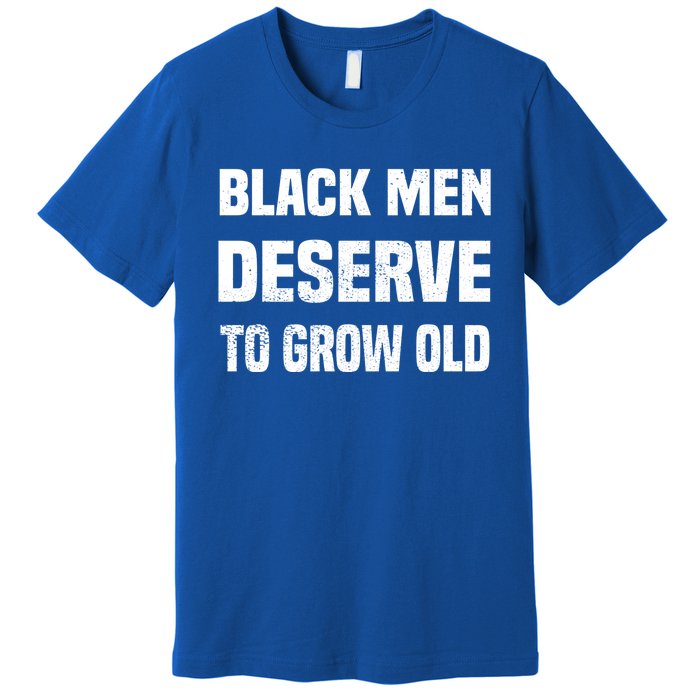 Black History Month Black Deserve To Grow Old Gift Premium T-Shirt