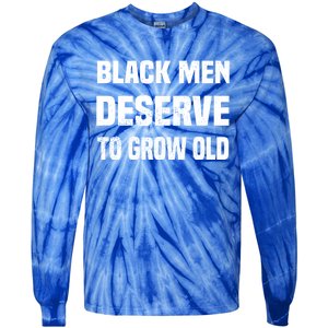 Black History Month Black Deserve To Grow Old Gift Tie-Dye Long Sleeve Shirt