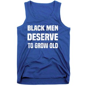 Black History Month Black Deserve To Grow Old Gift Tank Top