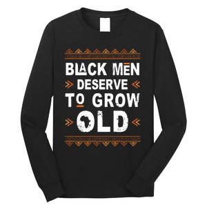 Black History Month Black Deserve To Grow Old Afro Long Sleeve Shirt