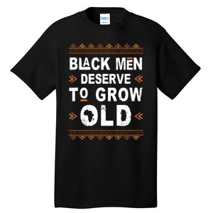 Black History Month Black Deserve To Grow Old Afro Tall T-Shirt