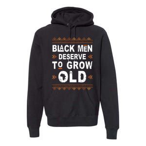 Black History Month Black Deserve To Grow Old Afro Premium Hoodie