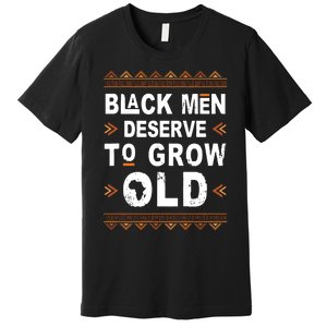 Black History Month Black Deserve To Grow Old Afro Premium T-Shirt