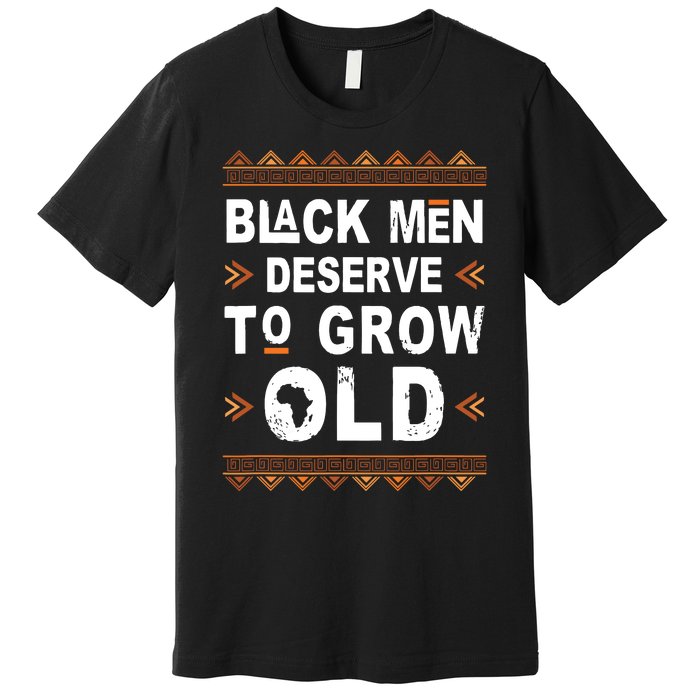 Black History Month Black Deserve To Grow Old Afro Premium T-Shirt