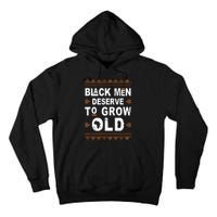 Black History Month Black Deserve To Grow Old Afro Tall Hoodie