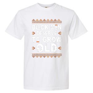 Black History Month Black Deserve To Grow Old Afro Garment-Dyed Heavyweight T-Shirt