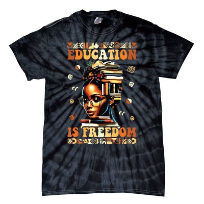 Black History Month Shirts Education Is Freedom Teacher Tie-Dye T-Shirt