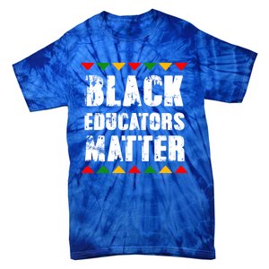 Black History Month Cool Gift Black Educators Matter Tie-Dye T-Shirt