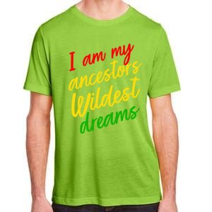 Black History Month Juneteenth Ancestors Wildest Dreams Great Gift Adult ChromaSoft Performance T-Shirt