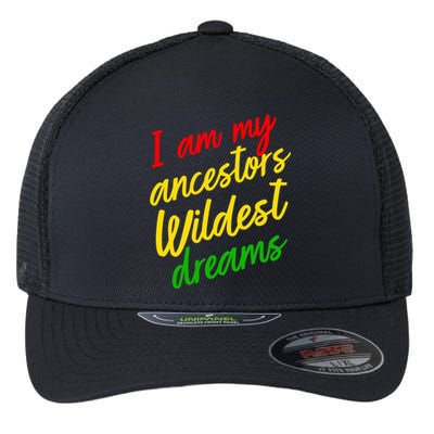 Black History Month Juneteenth Ancestors Wildest Dreams Great Gift Flexfit Unipanel Trucker Cap