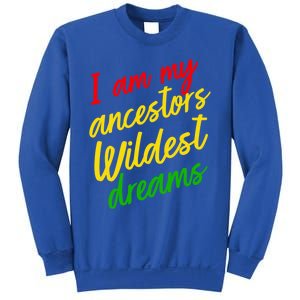 Black History Month Juneteenth Ancestors Wildest Dreams Great Gift Sweatshirt