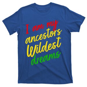 Black History Month Juneteenth Ancestors Wildest Dreams Great Gift T-Shirt