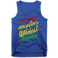 Black History Month Juneteenth Ancestors Wildest Dreams Great Gift Tank Top