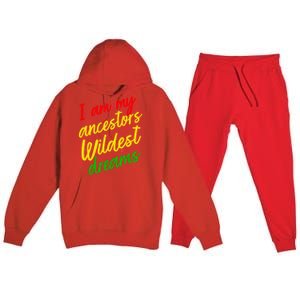 Black History Month Juneteenth Ancestors Wildest Dreams Great Gift Premium Hooded Sweatsuit Set