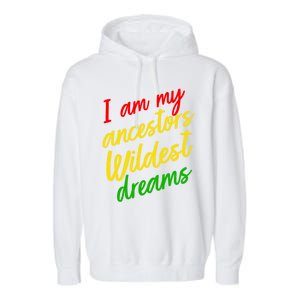 Black History Month Juneteenth Ancestors Wildest Dreams Great Gift Garment-Dyed Fleece Hoodie