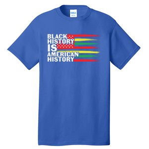 Black History Month Black History Is American History Gift Tall T-Shirt