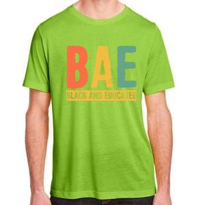 Black History Month Funny Gift Black Pride Bae Black And Educated Cool Gift Adult ChromaSoft Performance T-Shirt