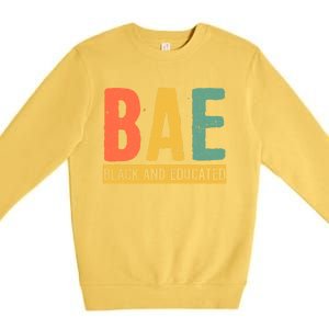 Black History Month Funny Gift Black Pride Bae Black And Educated Cool Gift Premium Crewneck Sweatshirt