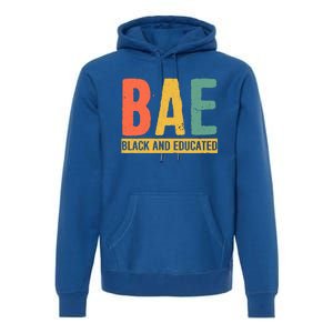 Black History Month Funny Gift Black Pride Bae Black And Educated Cool Gift Premium Hoodie