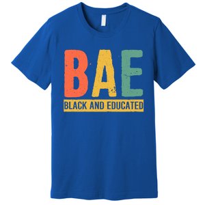 Black History Month Funny Gift Black Pride Bae Black And Educated Cool Gift Premium T-Shirt