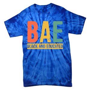 Black History Month Funny Gift Black Pride Bae Black And Educated Cool Gift Tie-Dye T-Shirt