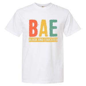 Black History Month Funny Gift Black Pride Bae Black And Educated Cool Gift Garment-Dyed Heavyweight T-Shirt