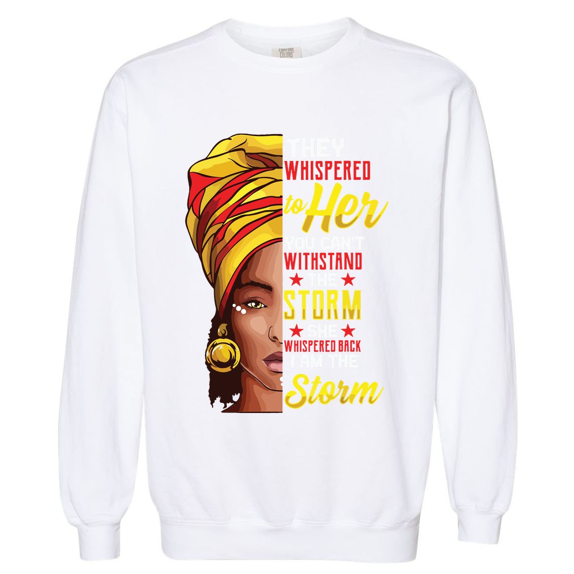 Black History Month African Woman Afro I Am The Storm Garment-Dyed Sweatshirt