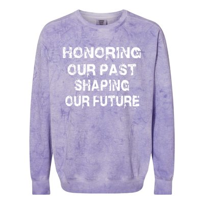 Black History Month Honoring Our Past Shaping Our Future Cool Gift Colorblast Crewneck Sweatshirt