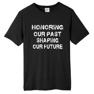 Black History Month Honoring Our Past Shaping Our Future Cool Gift Tall Fusion ChromaSoft Performance T-Shirt