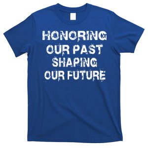 Black History Month Honoring Our Past Shaping Our Future Cool Gift T-Shirt