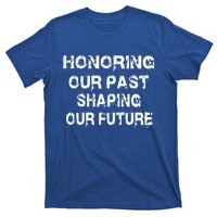 Black History Month Honoring Our Past Shaping Our Future Cool Gift T-Shirt