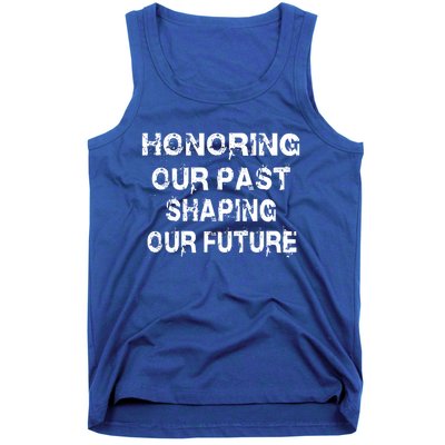 Black History Month Honoring Our Past Shaping Our Future Cool Gift Tank Top