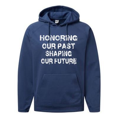 Black History Month Honoring Our Past Shaping Our Future Cool Gift Performance Fleece Hoodie