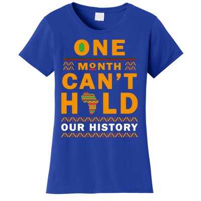 Black History Month One Month Can't Hold Our History Gift Women's T-Shirt