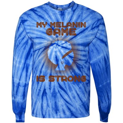 Black History Month My Melanin Game Is Strong Cool Gift Tie-Dye Long Sleeve Shirt