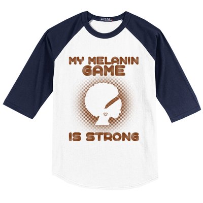 Black History Month My Melanin Game Is Strong Cool Gift Baseball Sleeve Shirt