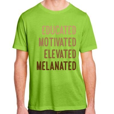 Black History Month Educated Motivated Elevated Melanated Gift Adult ChromaSoft Performance T-Shirt