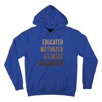 Black History Month Educated Motivated Elevated Melanated Gift Hoodie