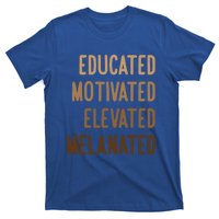 Black History Month Educated Motivated Elevated Melanated Gift T-Shirt