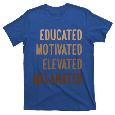 Black History Month Educated Motivated Elevated Melanated Gift T-Shirt