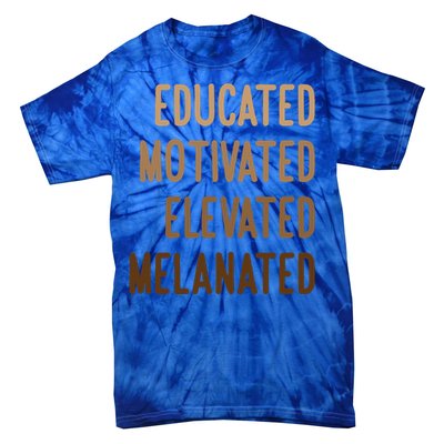 Black History Month Educated Motivated Elevated Melanated Gift Tie-Dye T-Shirt