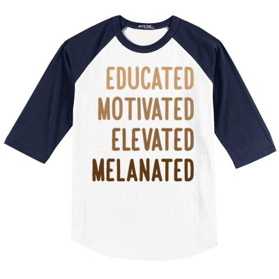 Black History Month Educated Motivated Elevated Melanated Gift Baseball Sleeve Shirt