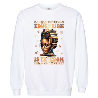 Black History Month Education Is Freedom Teacher Women Garment-Dyed Sweatshirt