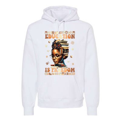 Black History Month Education Is Freedom Teacher Women Premium Hoodie