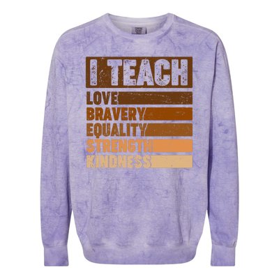 Black History Month I Teach Love Bravery Equality Strength Kindness Colorblast Crewneck Sweatshirt