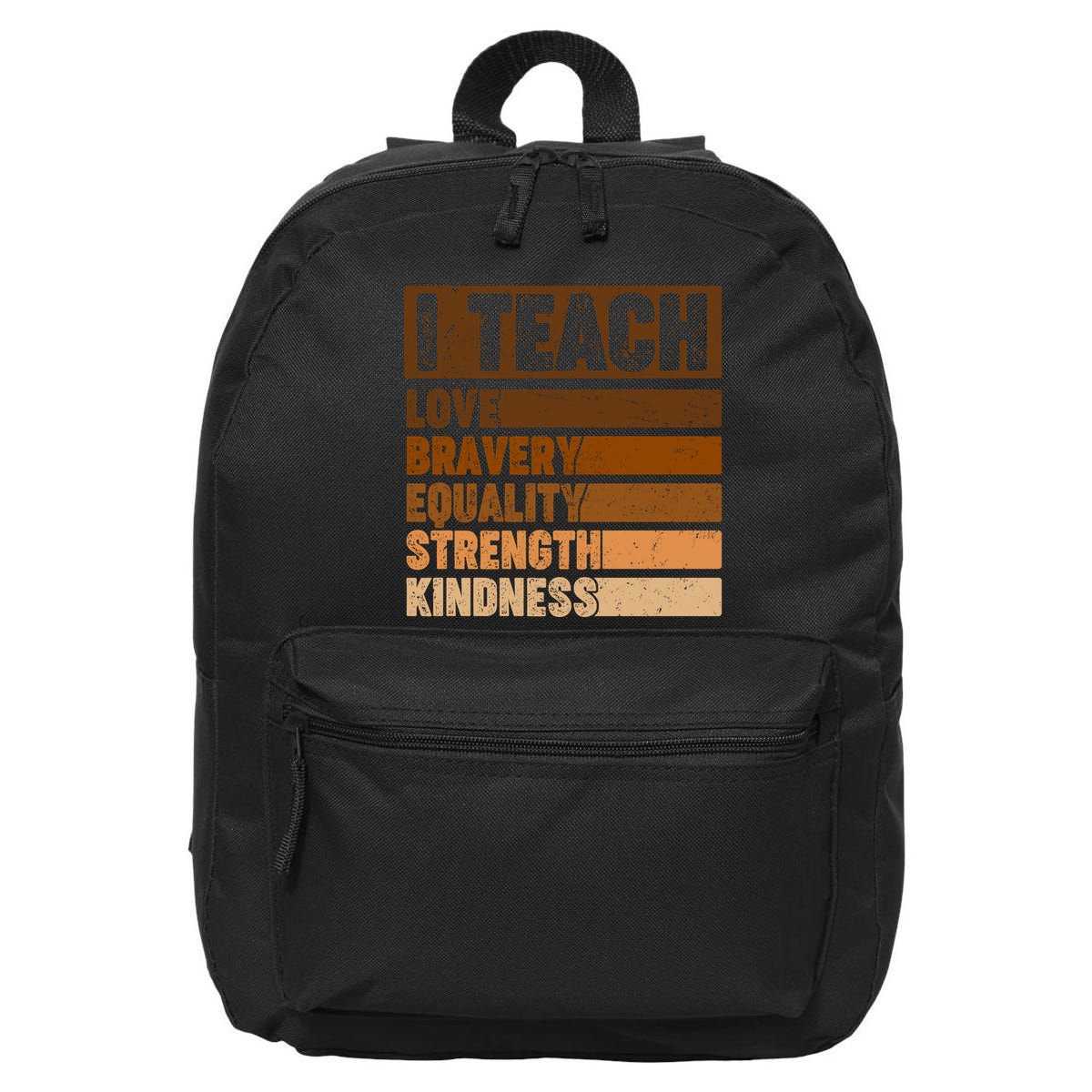 Black History Month I Teach Love Bravery Equality Strength Kindness 16 in Basic Backpack