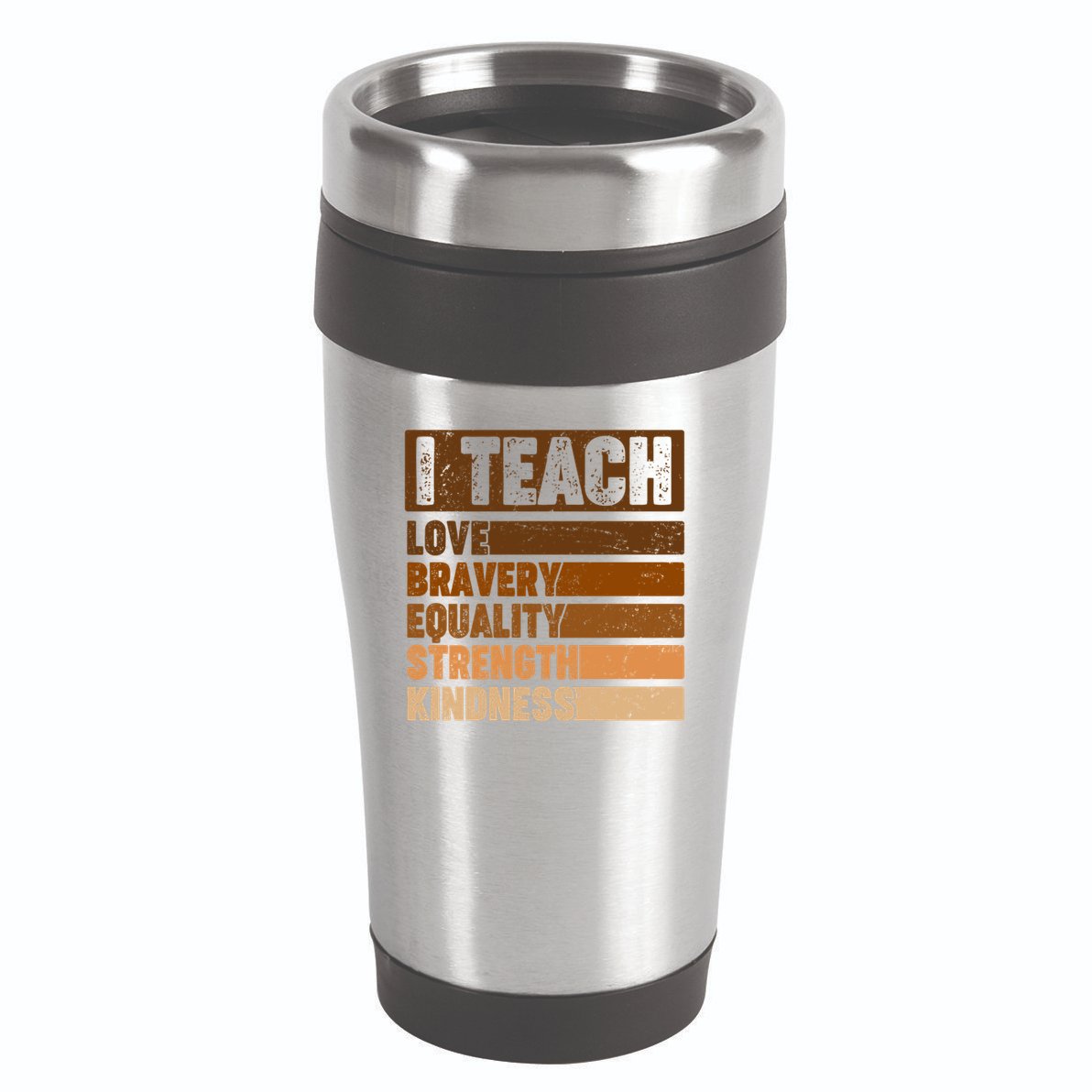 Black History Month I Teach Love Bravery Equality Strength Kindness 16oz Travel Tumbler