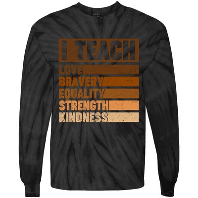 Black History Month I Teach Love Bravery Equality Strength Kindness Tie-Dye Long Sleeve Shirt
