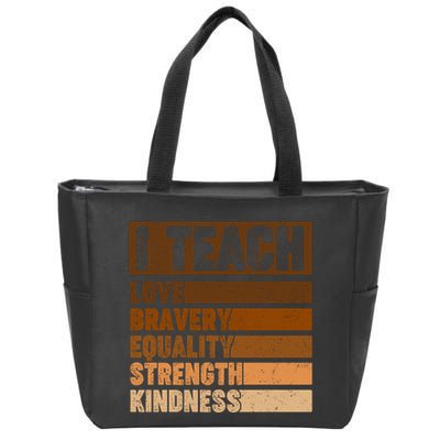 Black History Month I Teach Love Bravery Equality Strength Kindness Zip Tote Bag