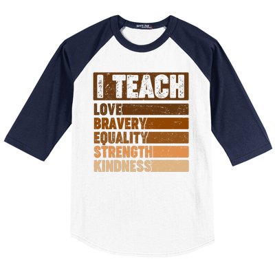 Black History Month I Teach Love Bravery Equality Strength Kindness Baseball Sleeve Shirt